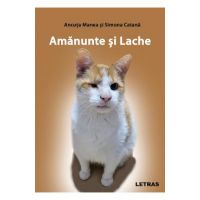 eBook Amanunte si Lache - Ancuta Manea, Simona Catana