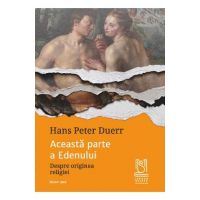 eBook Aceasta parte a Edenului. Despre originea religiei - Hans Peter Duerr