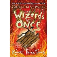 Wizards of Once: Knock Three Times - Cressida Cowell