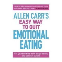 Allen Carr's Easy Way to Quit Emotional Eating - John Carr