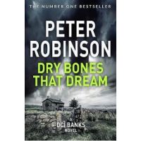 Dry Bones That Dream - Peter Robinson