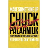 Make Something Up - Chuck Palahniuk