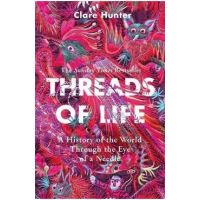 Threads of Life - Clare Hunter