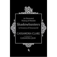Illustrated History of Notable Shadowhunters and Denizens of