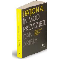 Irational in mod previzibil. Fortele ascunse care ne influenteaza deciziile | Dan Ariely