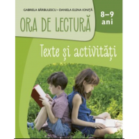 Ora de lectura. Texte si activitati. 8-9 ani | Gabriela Barbulescu, Daniela Elena Ionita