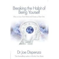 Breaking the Habit of Being Yourself