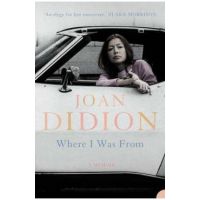 Where I Was From - Joan Didion