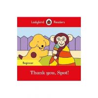 Thank you, Spot! - Ladybird Readers Beginner Level