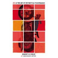 Zen And The Art Of Motorcycle Maintenance - Robert Pirsig