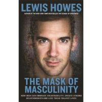 Mask of Masculinity - Lewis Howes