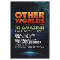 Other Worlds (feat. stories by Rick Riordan, Shaun Tan, Tom