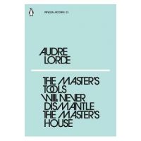 Master's Tools Will Never Dismantle the Master's House - Audre Lorde