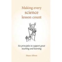 Making Every Science Lesson Count - Shaun Allison