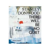 Stanley Donwood: There Will Be No Quiet - Stanley Donwood