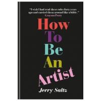 How to Be an Artist - Jerry Saltz