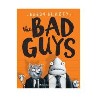 The Bad Guys (the Bad Guys #1), Volume 1 - Aaron Blabey