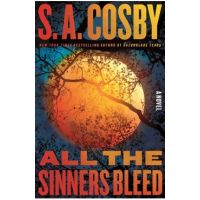 All the Sinners Bleed - S. A. Cosby