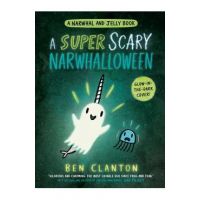 A Super Scary Narwhalloween (a Narwhal and Jelly Book #8) - Ben Clanton
