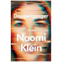 Doppelganger: A Trip Into the Mirror World - Naomi Klein