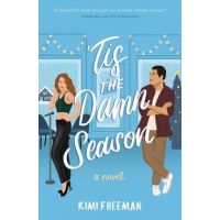 'Tis the Damn Season - Kimi Freeman