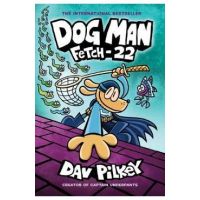 Dog Man: Fetch-22 - Dav Pilkey