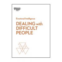 Dealing with Difficult People - Harvard Business Review