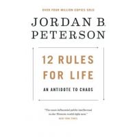 12 Rules for Life: An Antidote to Chaos - Jordan B. Peterson