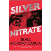 Silver Nitrate - Silvia Moreno-garcia