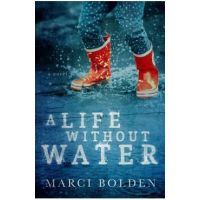 A Life Without Water - Marci Bolden