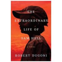The Extraordinary Life of Sam Hell - Robert Dugoni