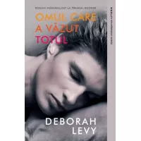 Omul care a vazut totul | Deborah Levy