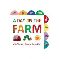 A Day on the Farm with the Very Hungry Caterpillar: A Tabbed Board Book - Eric Carle