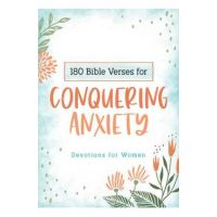 180 Bible Verses for Conquering Anxiety: Devotions for Women - Carey Scott