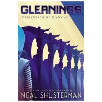 Gleanings: Stories from the Arc of a Scythe - Neal Shusterman