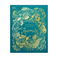An Anthology of Intriguing Animals - Dk