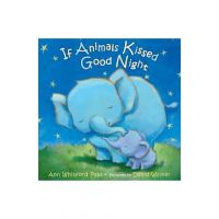 If Animals Kissed Good Night - Ann Whitford Paul