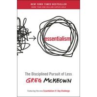Essentialism: The Disciplined Pursuit of Less - Greg Mckeown