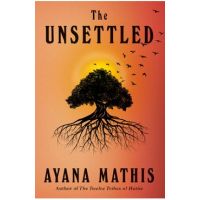 The Unsettled - Ayana Mathis