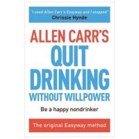 Allen Carr's Quit Drinking Without Willpower: Be a Happy Nondrinker - Allen Carr