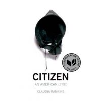 Citizen: An American Lyric - Claudia Rankine