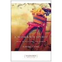 A Woman's Spirit: More Meditations for Women - Karen Casey