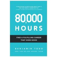 80,000 Hours: Find a fulfilling career that does good. - Benjamin Hilton