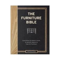 The Furniture Bible: Everything You Need to Know to Identify, Restore & Care for Furniture - Christophe Pourny