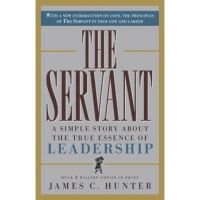 The Servant: A Simple Story about the True Essence of Leadership - James C. Hunter