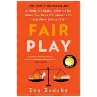 Fair Play: A Game-Changing Solution for When You Have Too Much to Do (and More Life to Live) - Eve Rodsky