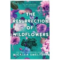 The Resurrection of Wildflowers: Wildflower Duet - Micalea Smeltzer