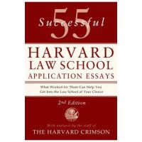 55 Successful Harvard Law School Application Essays: With Analysis by the Staff of the Harvard Crimson - Staff Of The Harvard Crimson