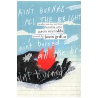 Ain't Burned All the Bright - Jason Reynolds