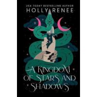 A Kingdom of Stars and Shadows Special Edition - Holly Renee